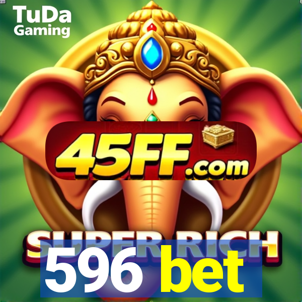 596 bet